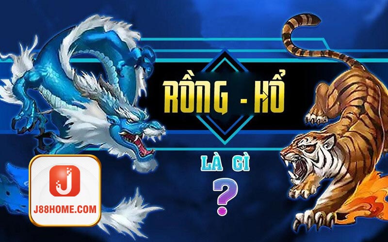 Rồng Hổ là gì? j88 hướng dẫn mẹo chơi hiệu quả nhất