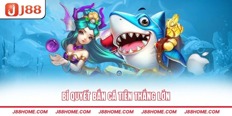 Bí quyết bắn cá tiên thắng lớn
