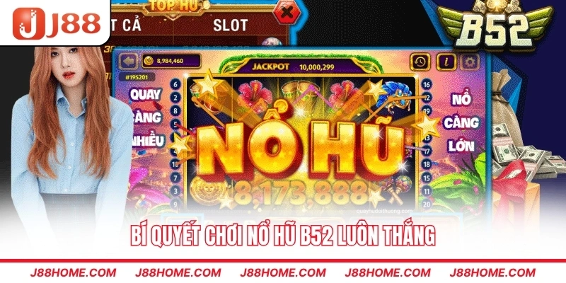 Bí quyết chơi nổ hũ B52 luôn thắng