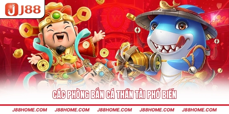 Các phòng bắn cá thần tài phổ biến