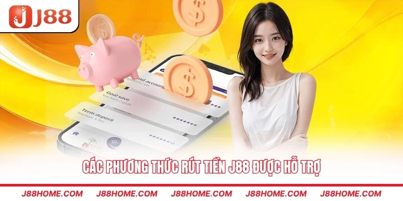 Các phương thức rút tiền J88 được hỗ trợ