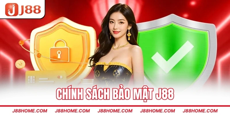 Chính sách bảo mật J88