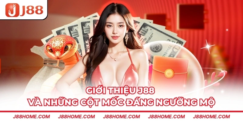 Giới thiệu J88 và những cột mốc đáng ngưỡng mộ