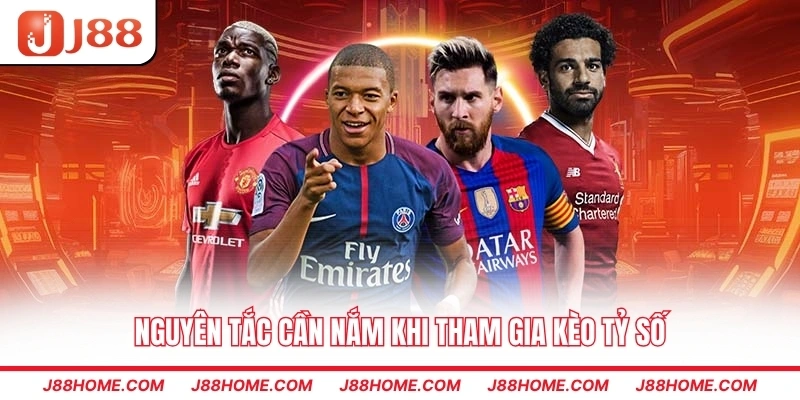 Nguyên tắc cần nắm khi tham gia kèo tỷ số