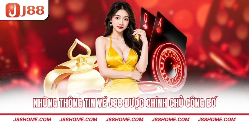 Những thông tin về J88 được chính chủ công bố