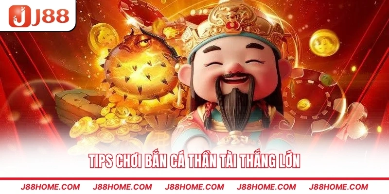 Tips chơi bắn cá thần tài thắng lớn