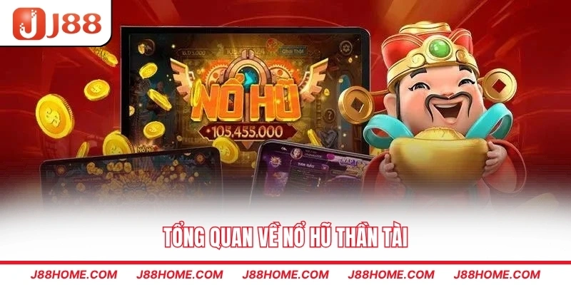 Tổng quan về nổ hũ thần tài