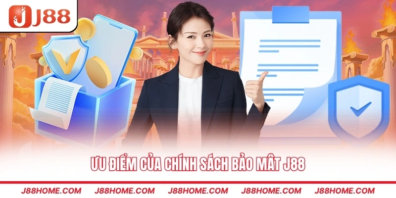 Ưu điểm của chính sách bảo mật J88
